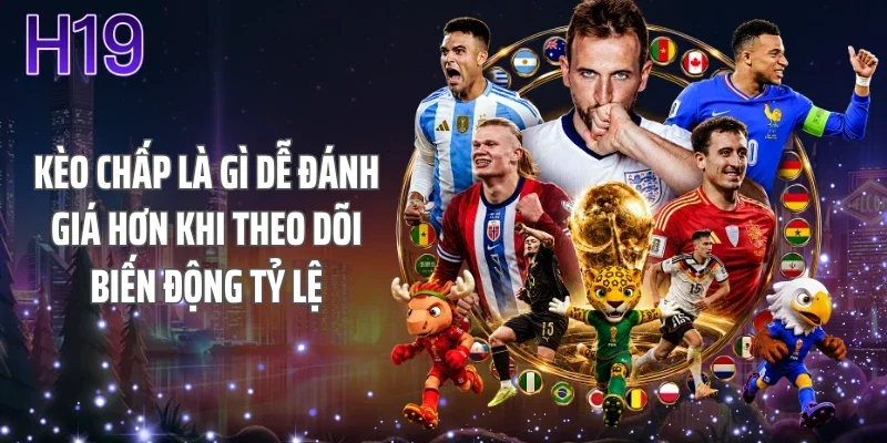 Kèo chấp là gì dễ đánh giá hơn khi theo dõi biến động tỷ lệ