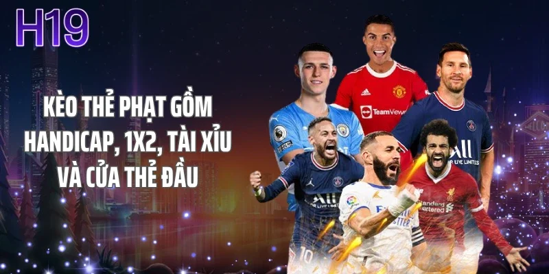 Kèo thẻ phạt gồm handicap, 1X2, tài xỉu và cửa thẻ đầu