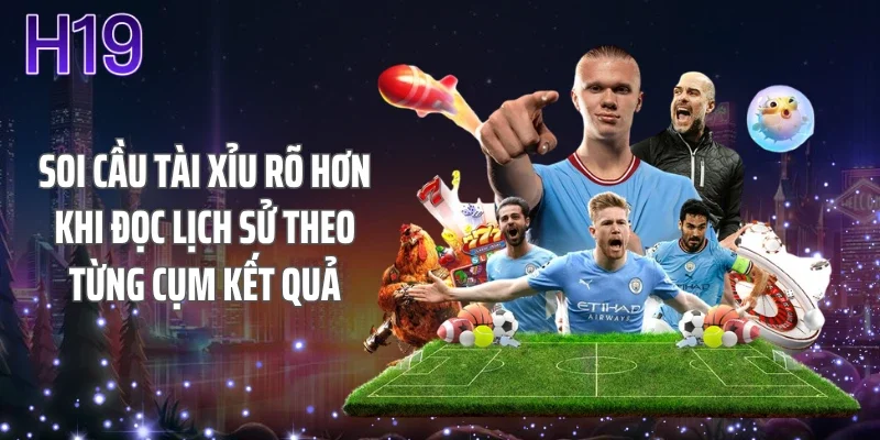 Soi cầu tài xỉu rõ hơn khi đọc lịch sử theo từng cụm kết quả
