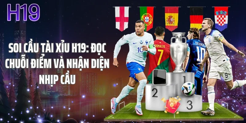 Soi Cầu Tài Xỉu H19: Đọc Chuỗi Điểm Và Nhận Diện Nhịp Cầu