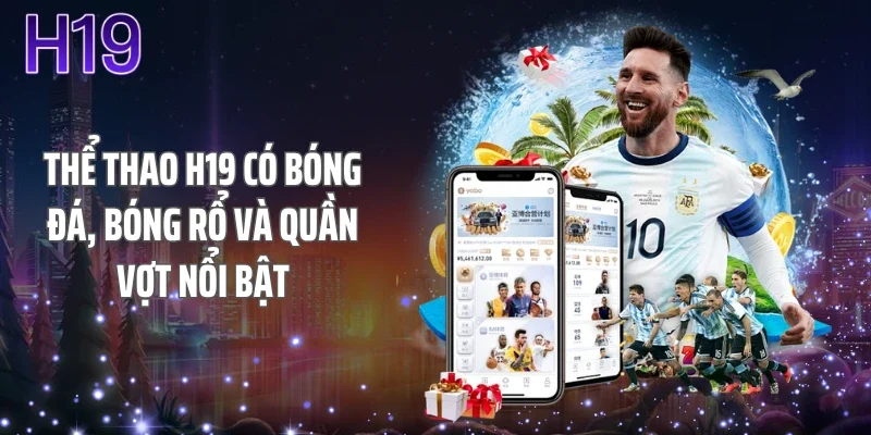 Thể thao H19 có bóng đá, bóng rổ và quần vợt nổi bật